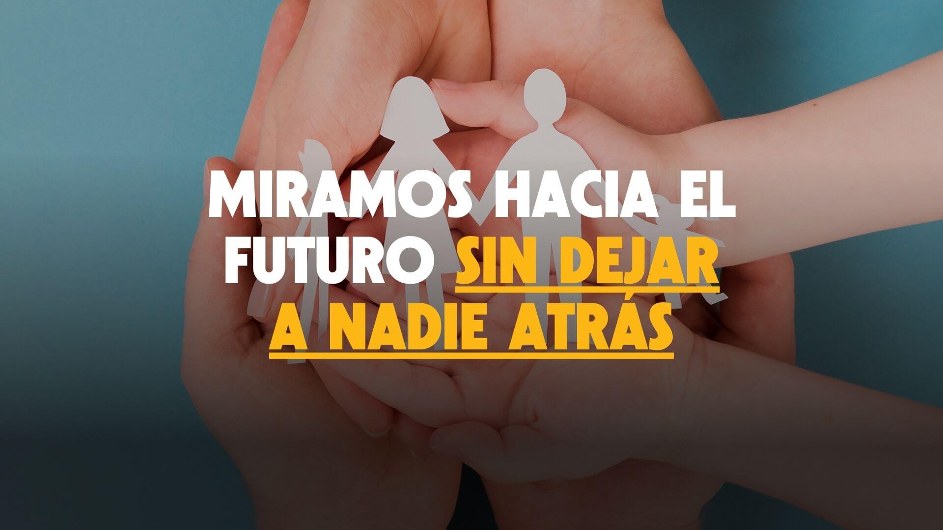 Miramos hacia el futuro sin dejar a nadie atrs